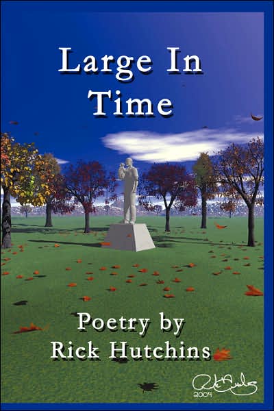 Large in Time - Rick Hutchins - Books - Lulu.com - 9781430323242 - May 20, 2007