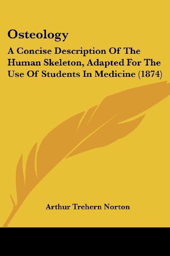 Cover for Arthur Trehern Norton · Osteology: a Concise Description of the Human Skeleton, Adapted for the Use of Students in Medicine (1874) (Paperback Book) (2008)