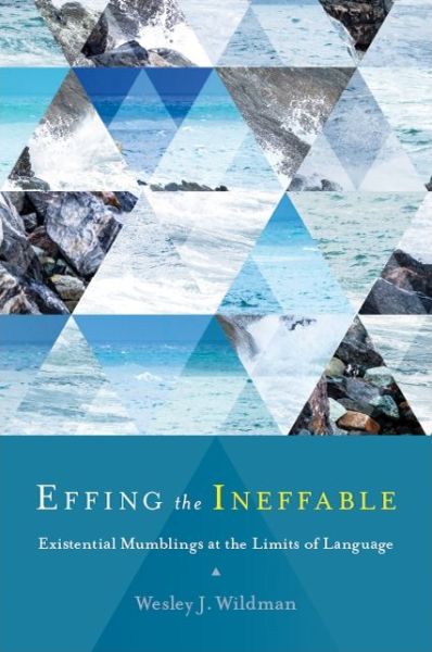 Cover for Wesley J. Wildman · Effing the Ineffable: Existential Mumblings at the Limits of Language (Paperback Book) (2019)