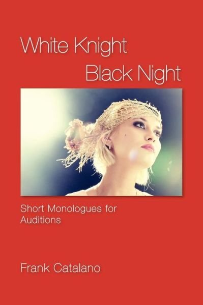 Cover for Frank Catalano · White Knight Black Night: Short Monologues for Auditions (Paperback Book) (2010)