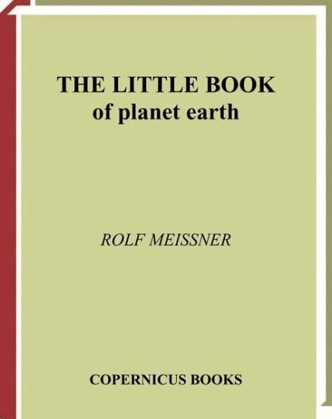 Cover for Rolf Meissner · The Little Book of Planet Earth - Little Book Series (Paperback Book) [Softcover Reprint of Hardcover 1st Ed. 2002 edition] (2010)