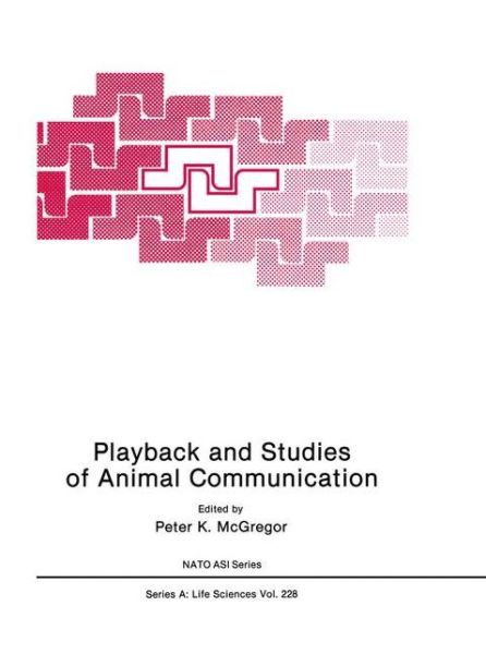 Cover for Peter K Mcgregor · Playback and Studies of Animal Communication (Pocketbok) [1st Ed. Softcover of Orig. Ed. 1992 edition] (2010)