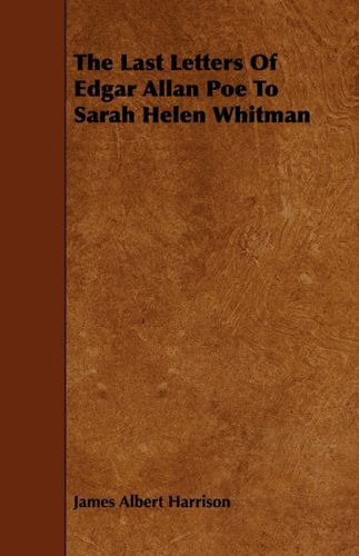 Cover for James Albert Harrison · The Last Letters of Edgar Allan Poe to Sarah Helen Whitman (Paperback Book) (2008)