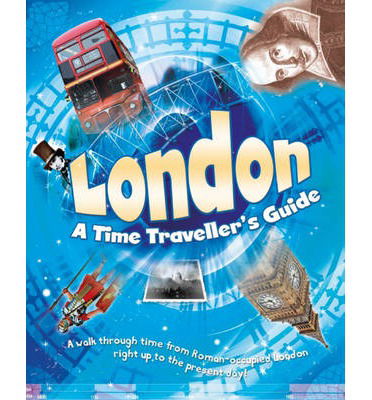 Cover for Moira Butterfield · London: A Time Traveller's Guide (Paperback Book) [Illustrated edition] (2014)