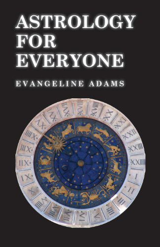 Cover for Evangeline Adams · Astrology for Everyone - What It is and How It Works (Paperback Book) (2011)