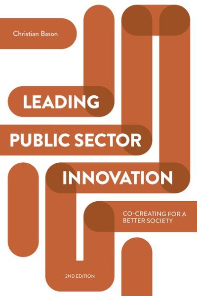 Cover for Bason, Christian (Mindlab, Denmark) · Leading Public Sector Innovation (Second Edition): Co-creating for a Better Society (Paperback Book) [Second edition] (2018)