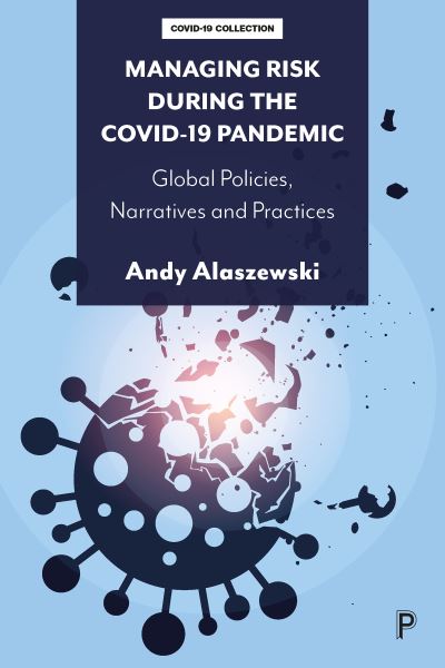 Cover for Alaszewski, Andy (University of Kent) · Managing Risk during the COVID-19 Pandemic: Global Policies, Narratives and Practices (Hardcover Book) (2023)