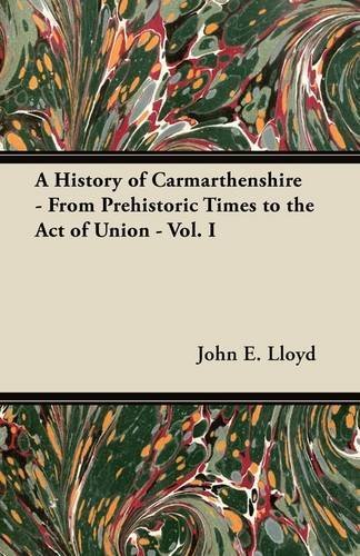 Cover for John E. Lloyd · A History of Carmarthenshire - from Prehistoric Times to the Act of Union - Vol. I (Paperback Book) (2011)