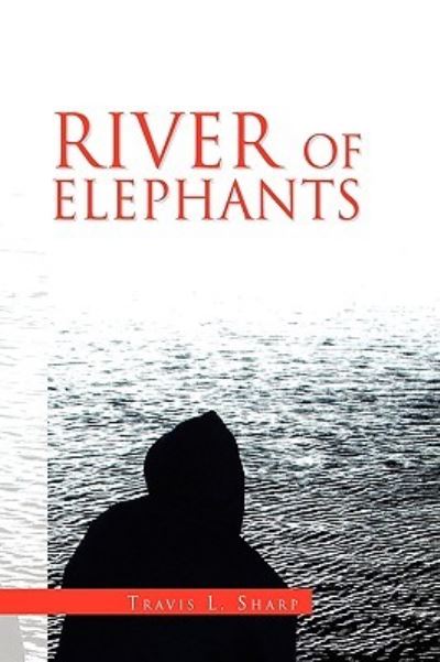 Cover for Travis L Sharp · River of Elephants (Paperback Book) (2010)