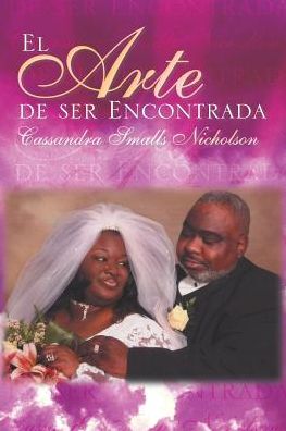 Cover for Cassandra Smalls Nicholson · El Arte de ser Encontrada (Paperback Book) (2017)