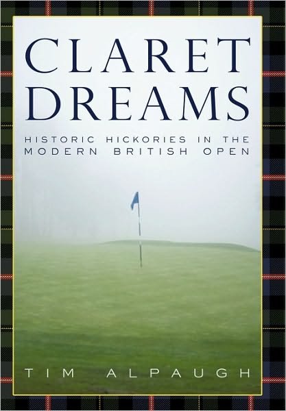 Cover for Tim Alpaugh · Claret Dreams: Historic Hickories in the Modern British Open (Paperback Book) (2010)