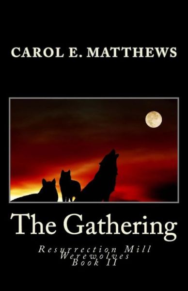 Cover for Carol Matthews · The Gathering: Resurrection Mill Werewolves Book II (Paperback Book) (2012)