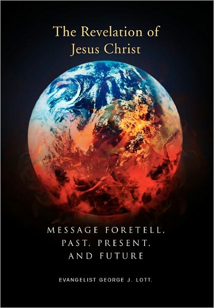 Cover for George J. Lott · Message Foretell, Past, Present, and Future (Hardcover Book) (2010)