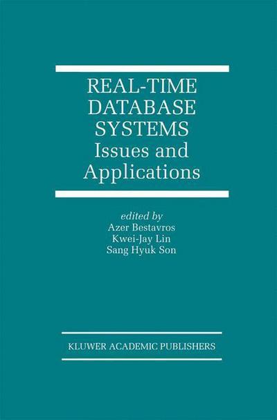 Real-time Database Systems: Issues and Applications - the Springer International Series in Engineering and Computer Science - Azer Bestavros - Kirjat - Springer-Verlag New York Inc. - 9781461378242 - keskiviikko 10. lokakuuta 2012