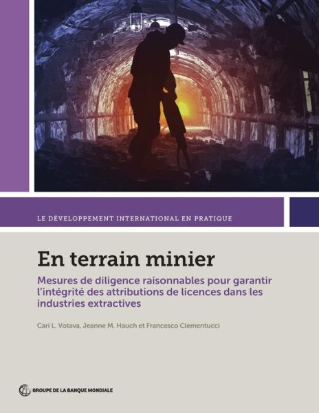 Cover for Cari L. Votava · En terrain minier: Mesures de diligence raisonnables pour garantir l?integrite des attributions de licences dans les industries extractives - International Development in Practice (Paperback Book) (2019)