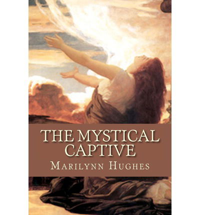 Cover for Marilynn Hughes · The Mystical Captive (Paperback Bog) (2012)