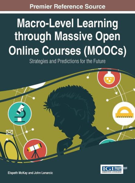 Cover for Elspeth Mckay · Macro-level Learning Through Massive Open Online Courses (Moocs): Strategies and Predictions for the Future (Hardcover Book) (2015)