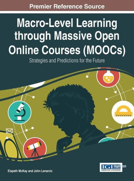 Cover for Elspeth Mckay · Macro-level Learning Through Massive Open Online Courses (Moocs): Strategies and Predictions for the Future (Gebundenes Buch) (2015)