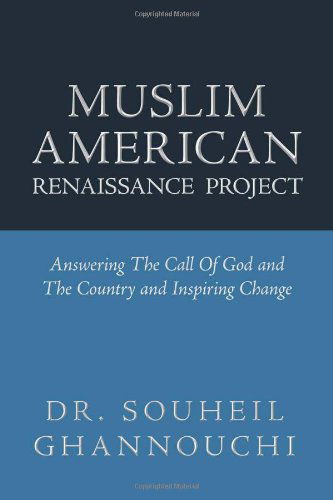 Cover for Dr Souheil Ghannouchi · Muslim American Renaissance Project: Answering the Call of God and the Country and Inspiring Change (Paperback Book) (2012)