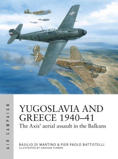 Cover for Pier Paolo Battistelli · Yugoslavia and Greece 1940–41: The Axis' aerial assault in the Balkans - Air Campaign (Pocketbok) (2024)