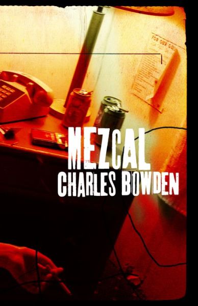 Cover for Charles Bowden · Mezcal (Paperback Book) (2020)