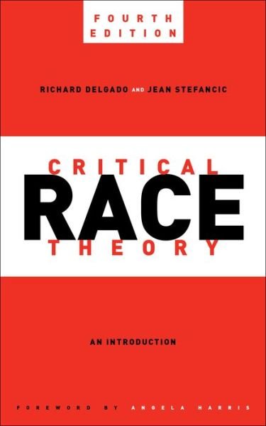 Cover for Richard Delgado · Critical Race Theory, Fourth Edition : An Introduction (Innbunden bok) (2023)