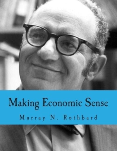 Cover for Murray N Rothbard · Making Economic Sense (Paperback Bog) [Large Print edition] (2006)