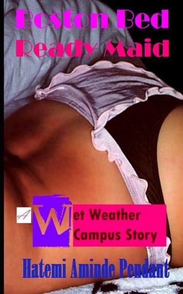 Cover for Hatemi Aminde Pendant · Boston Bed Ready Maid: (A Wet Weather Campus Story) - Wwc (Paperback Book) (2012)