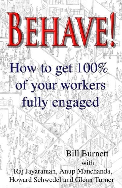 Cover for Bill Burnett · Behave!: How to Get 100% of Your Workers Fully Engaged. (Paperback Bog) (2013)