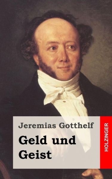 Cover for Jeremias Gotthelf · Geld Und Geist: Oder Die Versöhnung (Paperback Book) [German edition] (2013)