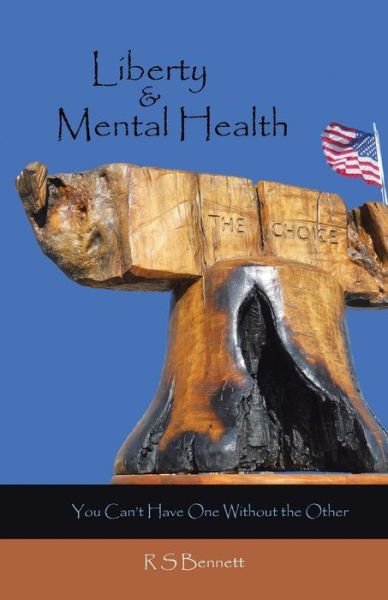 Cover for R S Bennett · Liberty &amp; Mental Health: You Can't Have One Without the Other (Pocketbok) (2014)