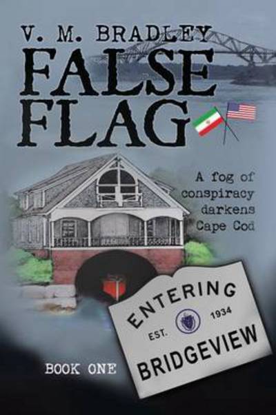 Cover for V M Bradley · False Flag: a Fog of Consipracy Darkens Cape Cod (Paperback Book) (2014)