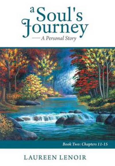 Cover for Laureen Lenoir · A Soul's Journey: a Personal Story: Book Two: Chapters 11-15 (Hardcover Book) (2013)