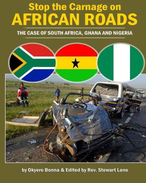 Cover for Okyere Bonna · Stop the Carnage on African Roads: the Case of South Africa, Ghana, and Nigeria (Paperback Book) (2013)