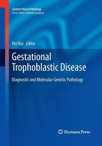 Gestational Trophoblastic Disease: Diagnostic and Molecular Genetic Pathology - Current Clinical Pathology - - Books - Humana Press Inc. - 9781493959242 - August 23, 2016