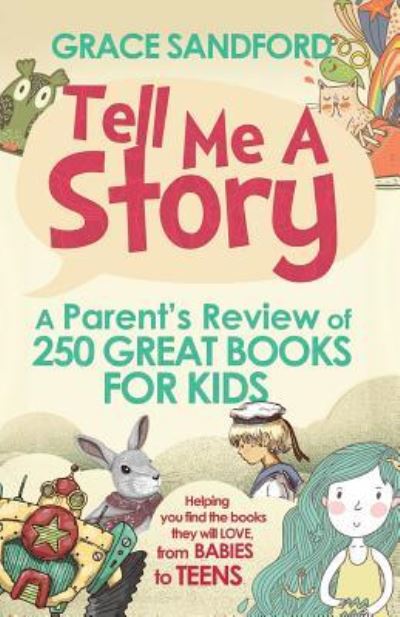 Cover for Grace Sandford · Tell Me a Story: a Parent's Review of 250 Great Books for Kids (Paperback Book) (2014)