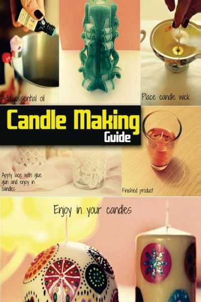 Cover for Spc Books · Candle Making Guide: the Complete Guide to Homemade Candle (Paperback Bog) (2014)