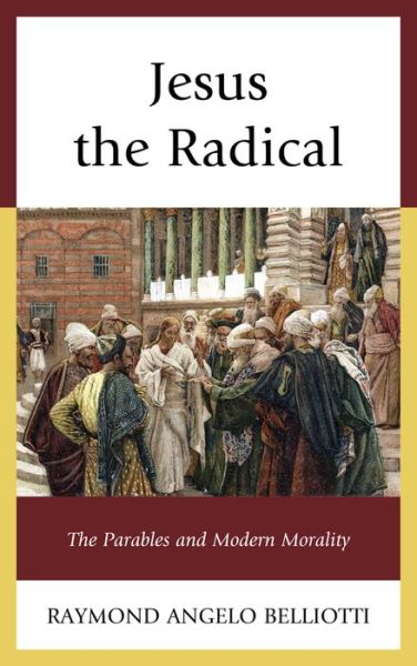 Cover for Raymond Angelo Belliotti · Jesus the Radical: The Parables and Modern Morality (Taschenbuch) (2015)