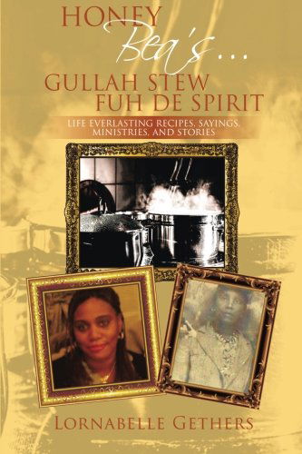 Cover for Lornabelle Gethers · Honey Bea's . . . Gullah Stew Fuh De Spirit: Life Everlasting Recipes, Sayings, Ministries, and Stories (Paperback Book) (2014)