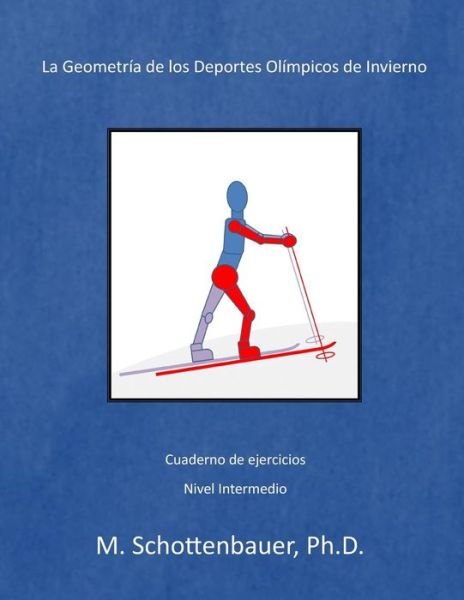 Cover for M Schottenbauer · La Geometria De Los Deportes Olimpicos De Invierno (Paperback Bog) (2014)