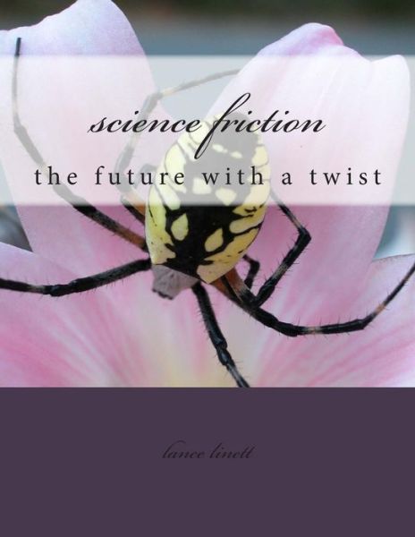 Cover for Mr Lance D Linett · Science Friction: the Future with a Twist (Paperback Book) (2014)