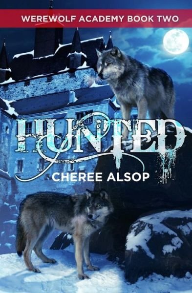 Cover for Cheree Lynn Alsop · Werewolf Academy Book 2: Hunted: Hunted (Volume 2) (Pocketbok) (2014)