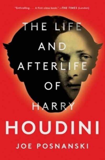 Cover for Joe Posnanski · The Life and Afterlife of Harry Houdini (Paperback Book) (2020)