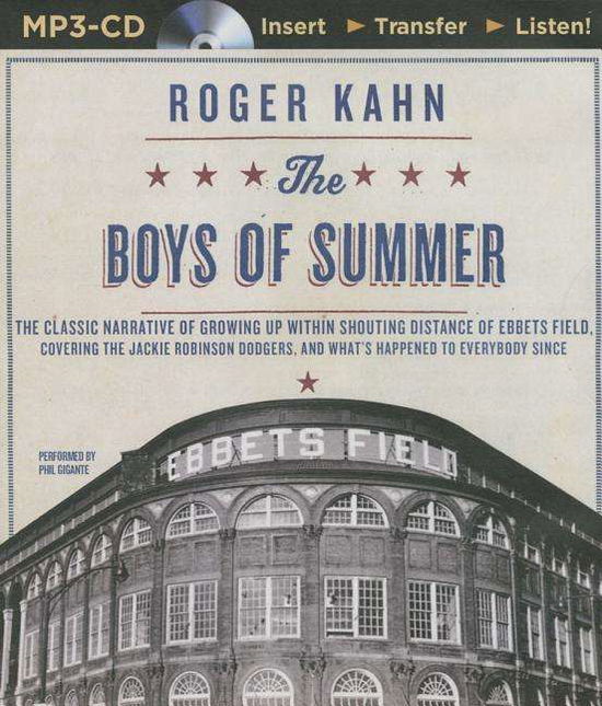 Cover for Roger Kahn · The Boys of Summer: the Classic Narrative of Growing Up Within Shouting Distance of Ebbets Field, Covering the Jackie Robinson Dodgers, an (MP3-CD) (2015)