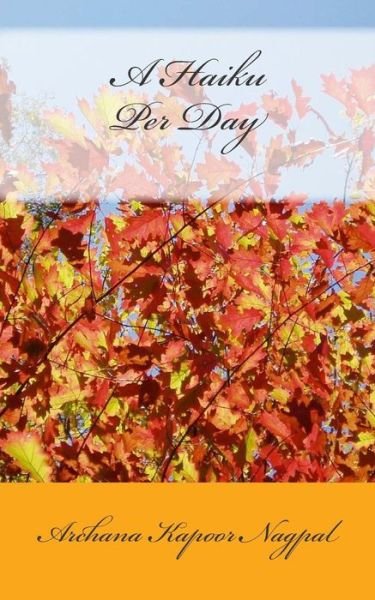 Cover for Archana Kapoor Nagpal · A Haiku Per Day (Taschenbuch) (2014)