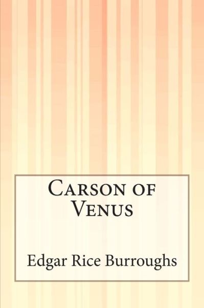 Carson of Venus - Edgar Rice Burroughs - Książki - Createspace - 9781505410242 - 9 grudnia 2014