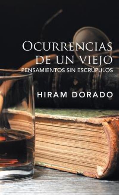 Cover for Hiram Dorado · Ocurrencias De Un Viejo (Innbunden bok) (2018)
