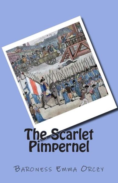 Cover for Baroness Emma Orczy · The Scarlet Pimpernel (Paperback Book) (2015)