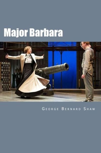 Major Barbara - George Bernard Shaw - Livros - Createspace - 9781507812242 - 2 de fevereiro de 2015