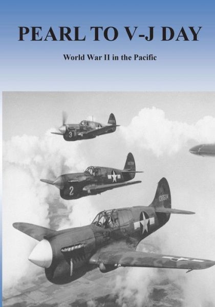 Cover for Office of Air Force History · Pearl to V-j Day: World War II in the Pacific (Paperback Book) (2015)